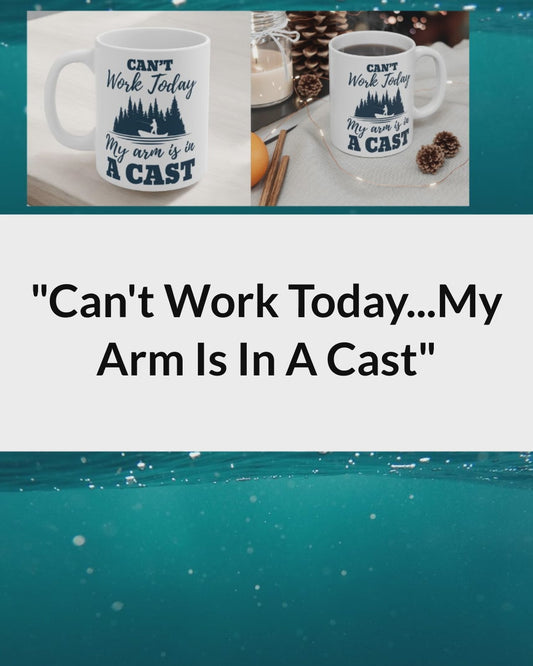 "Arm Is In A Cast" 11oz Coffee Mug