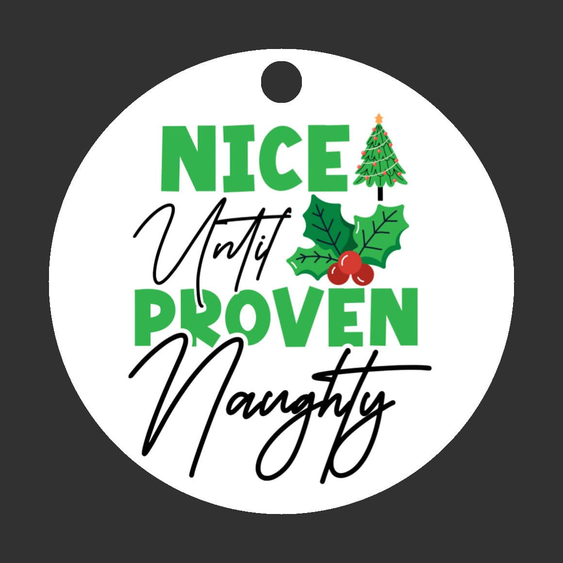 Quadra Marketplace UV Printed Plastic Christmas Ornament (Small) Default "Nice Until Proven Naughty" Christmas Ornament "Nice Until Proven Naughty" Christmas Ornament