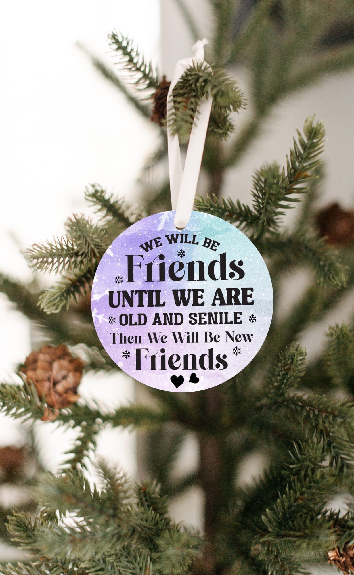 Quadra Marketplace UV Printed Plastic Christmas Ornament (Small) Default "We Will Be Friends Until We Are Old" Christmas Ornament "We Will Be Friends Until We Are Old" Christmas Ornament