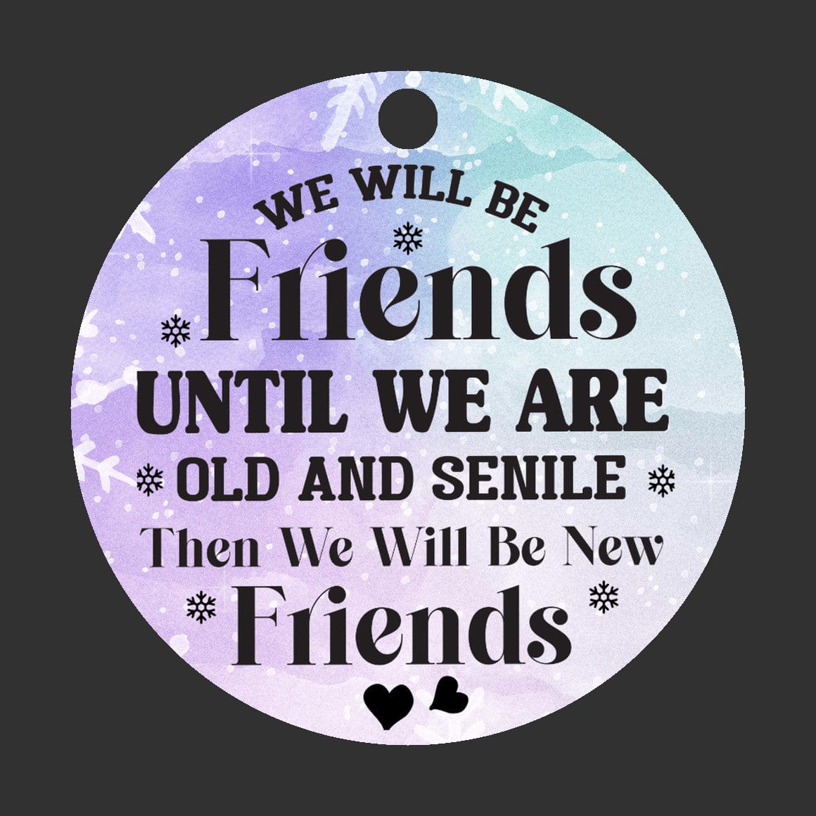 Quadra Marketplace UV Printed Plastic Christmas Ornament (Small) Default "We Will Be Friends Until We Are Old" Christmas Ornament "We Will Be Friends Until We Are Old" Christmas Ornament