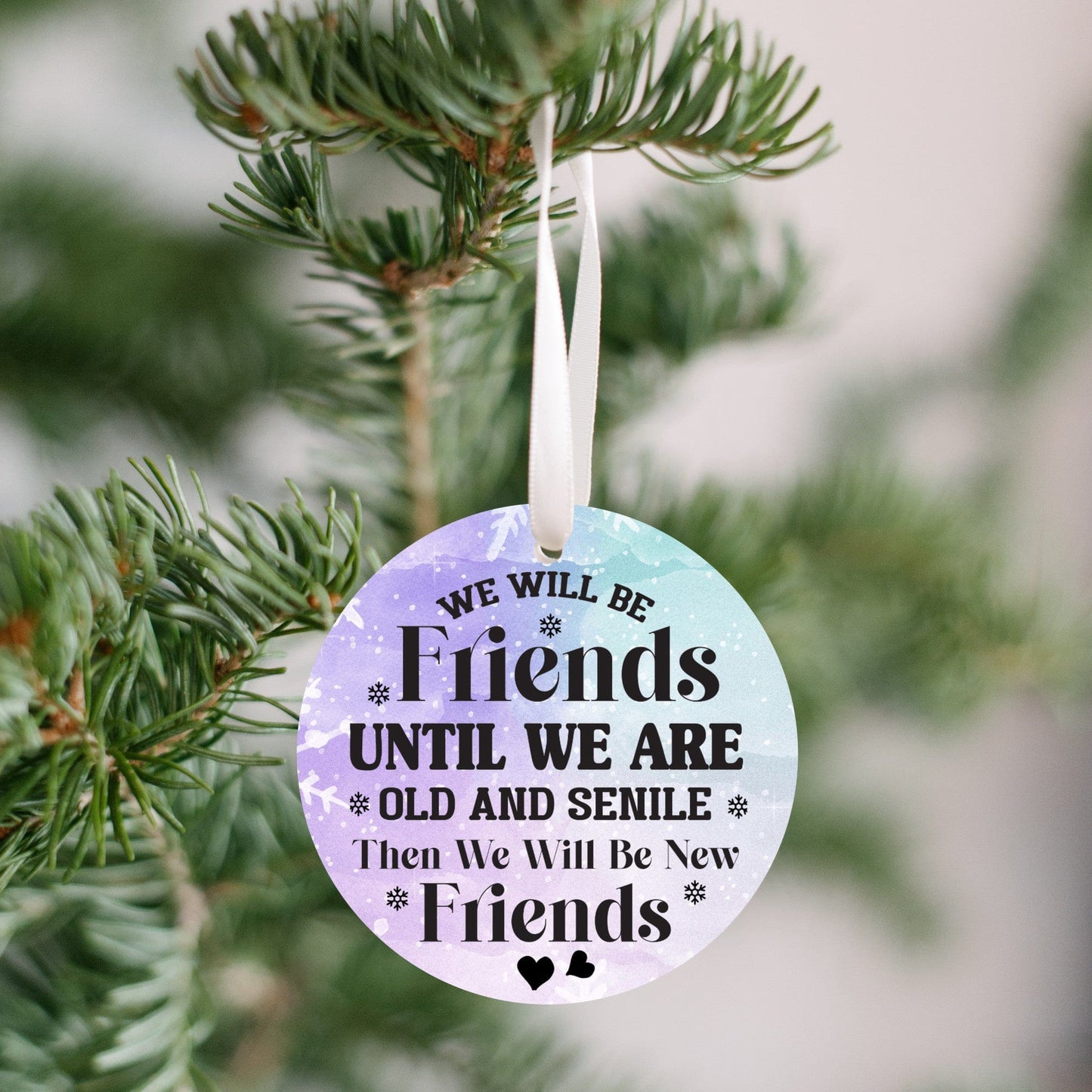 Quadra Marketplace UV Printed Plastic Christmas Ornament (Small) Default "We Will Be Friends Until We Are Old" Christmas Ornament "We Will Be Friends Until We Are Old" Christmas Ornament