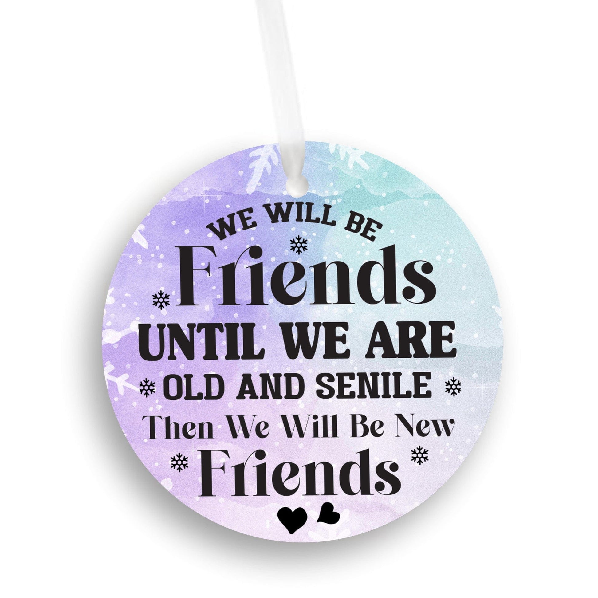 Quadra Marketplace UV Printed Plastic Christmas Ornament (Small) Default "We Will Be Friends Until We Are Old" Christmas Ornament "We Will Be Friends Until We Are Old" Christmas Ornament